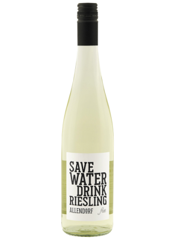 SAVE WATER DRINK RIESLING...