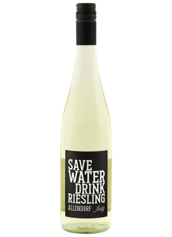 SAVE WATER DRINK RIESLING...